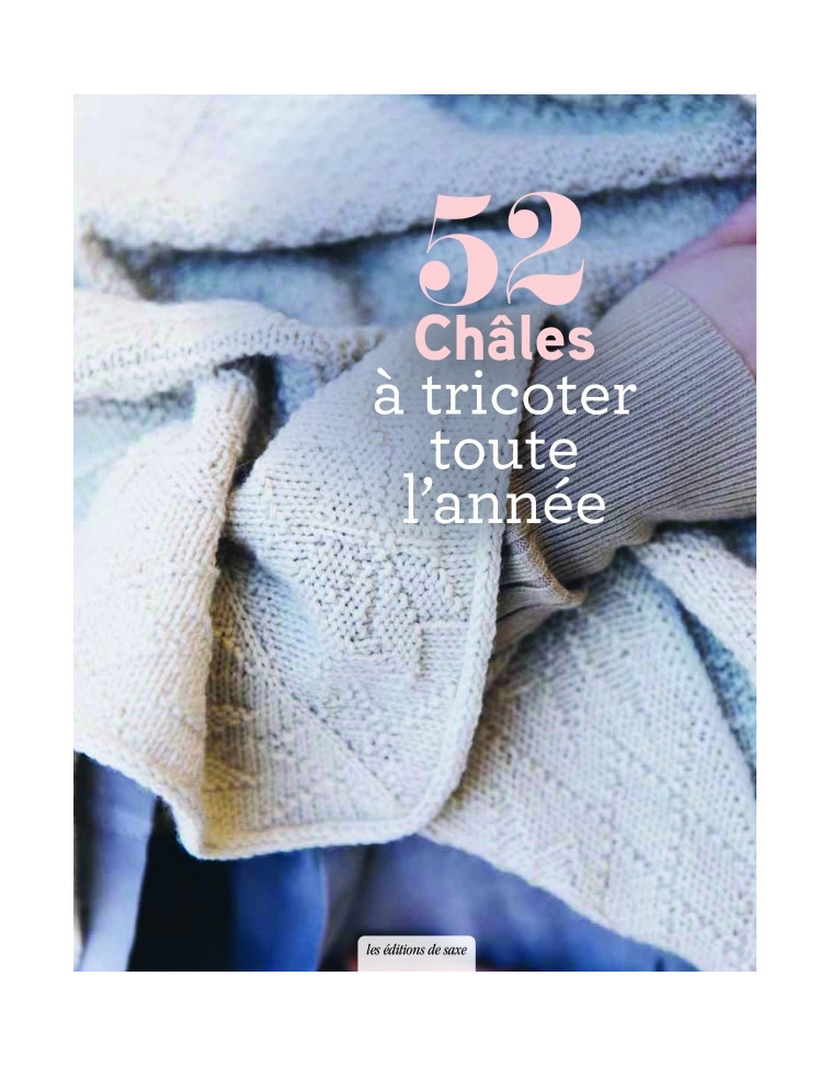 52 châles à tricoter toute l'année -  uvre collective - DE SAXE