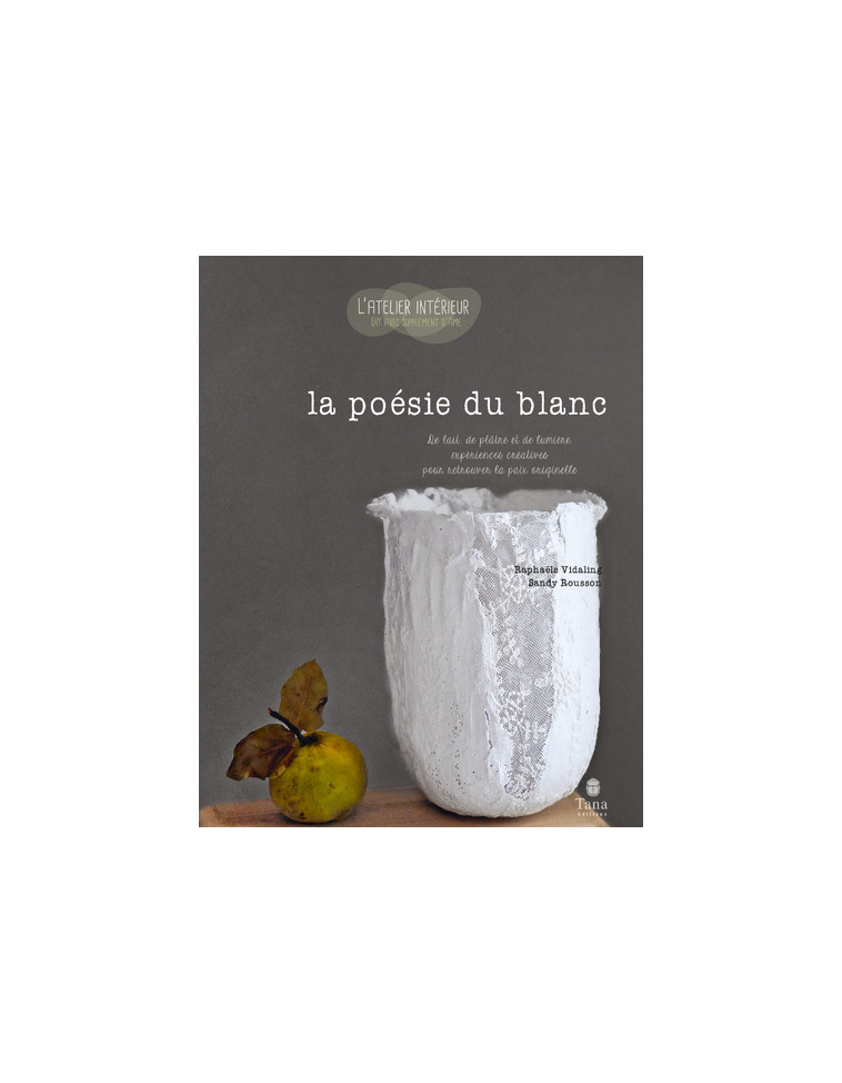 La poésie du blanc - Raphaële Vidaling, Sandy Rousson - TANA