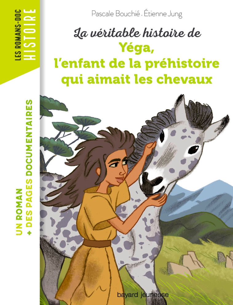 La véritable histoire de Yega, l'enfant de la préhistoire qui aimait les chevaux - Pascale Bouchié, Étienne Jung - BAYARD JEUNESSE