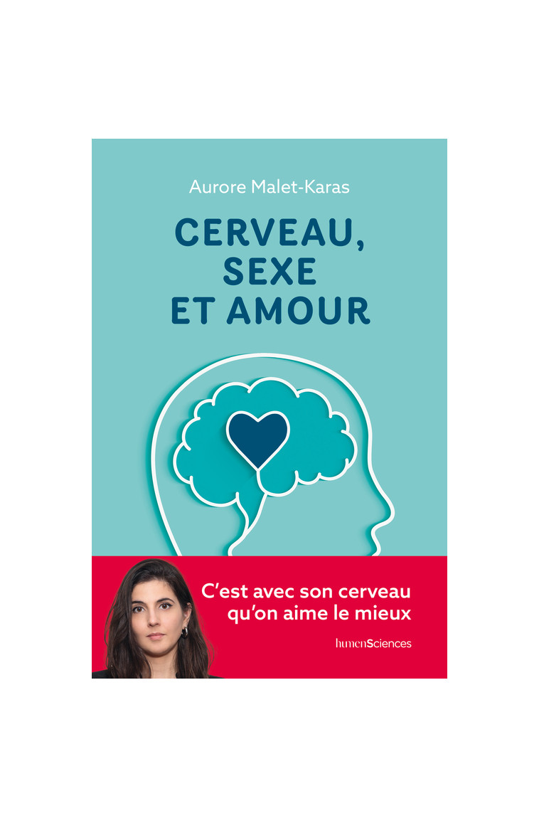 Cerveau, sexe et amour -  Malet karas aurore, Aurore MALET-KARAS - HUMENSCIENCES