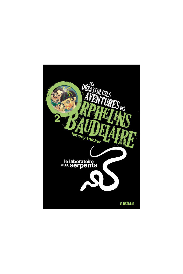 Les Désastreuses aventures des orphelins Baudelaire 2 : Le Laboratoire aux serpents - Lemony Snicket, Brett Helquist, Rose-Marie Vassallo-Villaneau - NATHAN