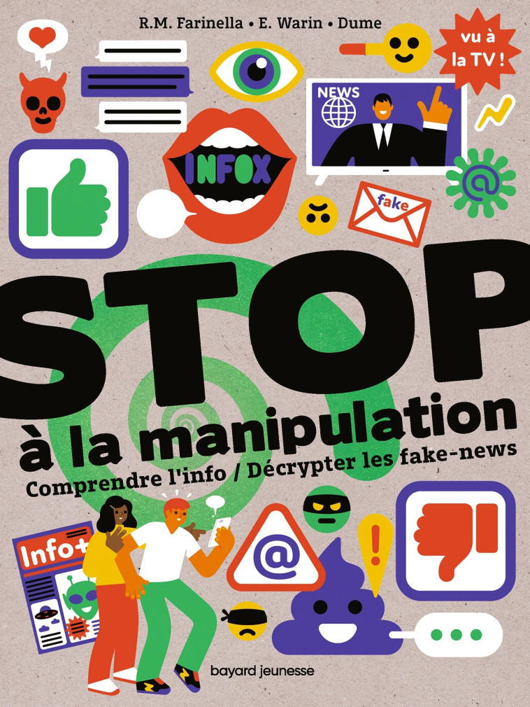 Stop à la manipulation. Comprendre l'info et décrypter les fake news - Rose-Marie Farinella, Estelle Warin, DUME DUME,  DUME - BAYARD JEUNESSE