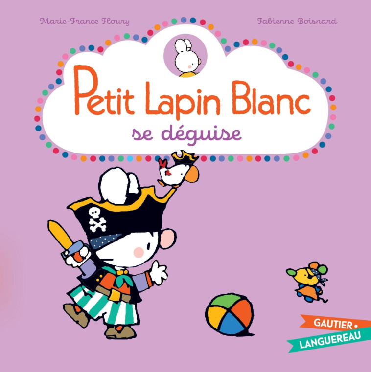 Petit Lapin Blanc se déguise - Marie-France Floury, Fabienne Boisnard - GAUTIER LANGU.