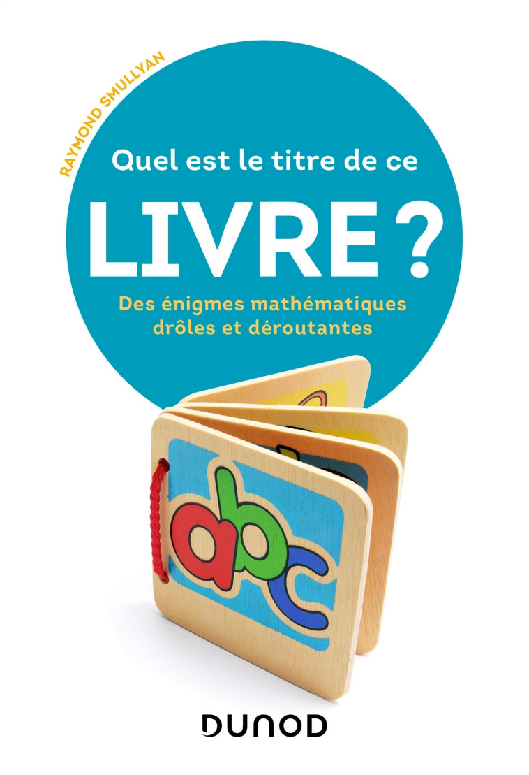 Quel est le titre de ce livre ? - Des énigmes mathématiques drôles et déroutantes - Raymond Smullyan, Raymond M. Smullyan - DUNOD