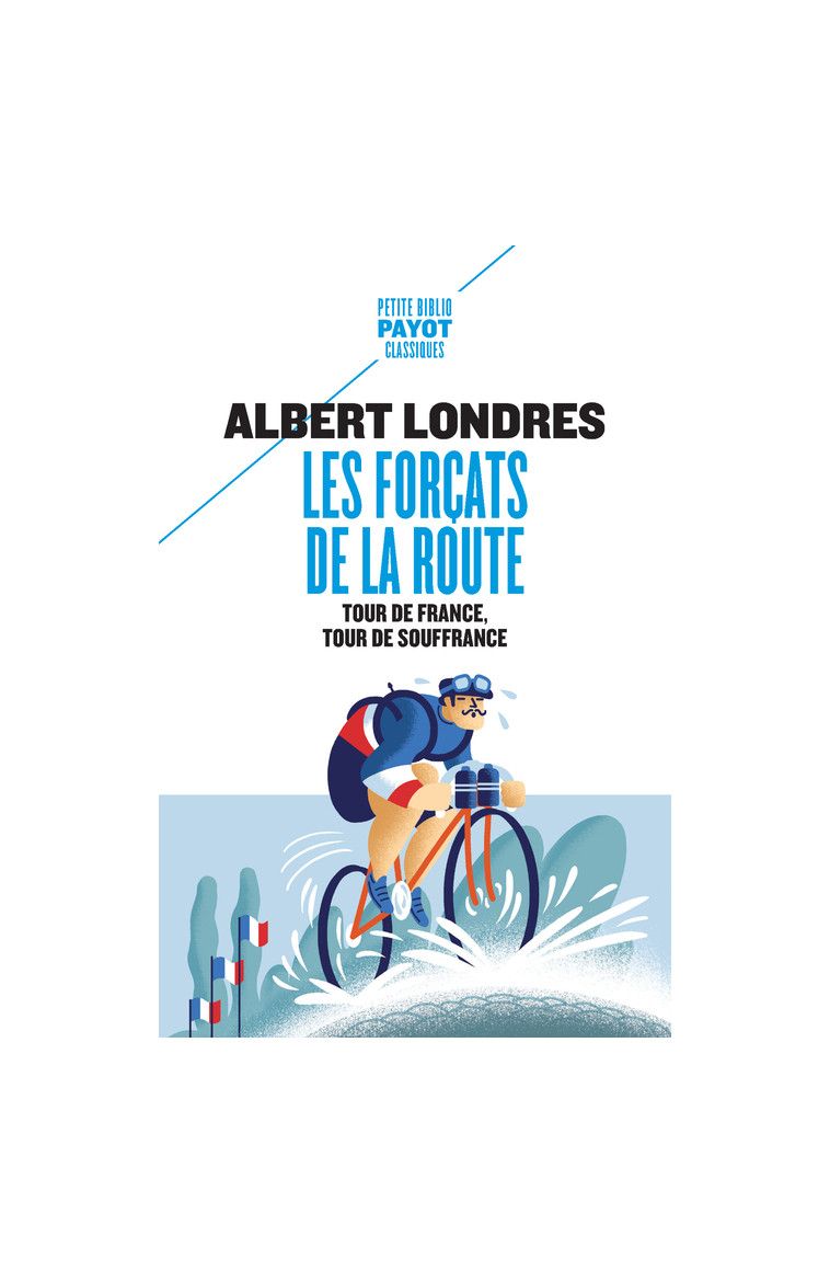 Les forçats de la route - Albert Londres, Antoine de Baecque - PAYOT