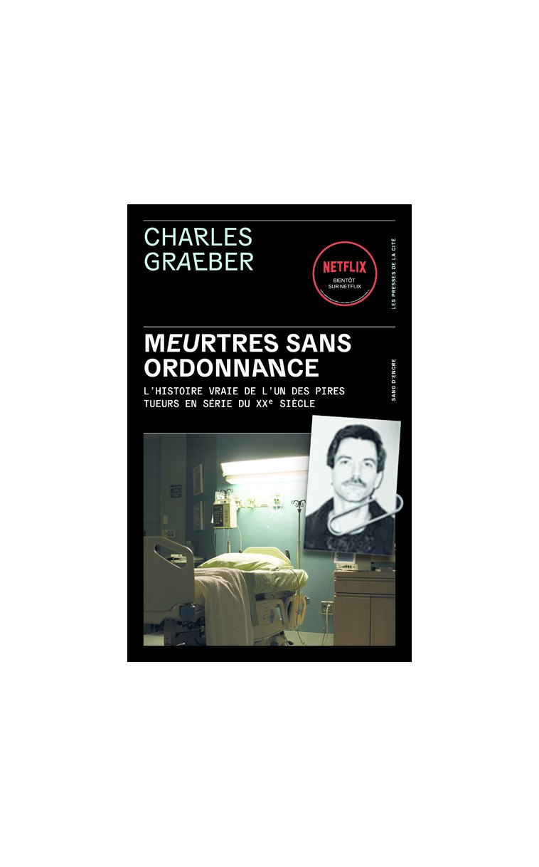 Meurtres sans ordonnance - L'histoire vraie de l'un des pires tueurs en série du XXe siècle - Charles Graeber, Nathalie Serval - PRESSES CITE