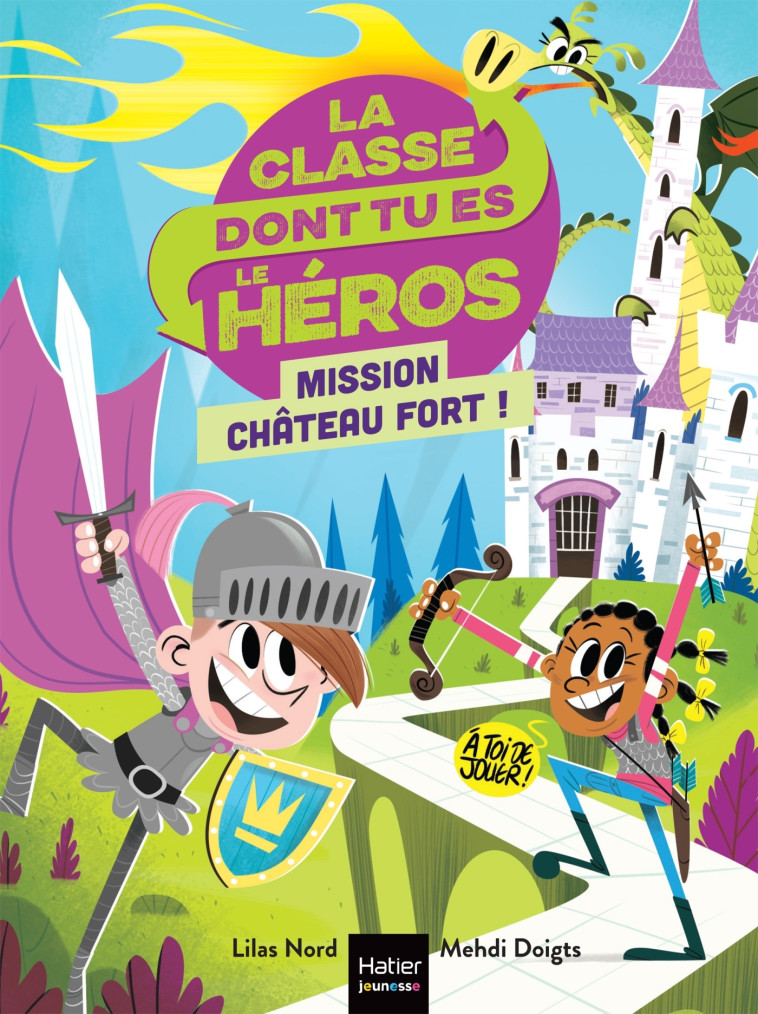 La classe dont tu es le héros - Mission château fort ! CP/CE1 - 6/7 ans - Lilas Nord, Mehdi Doigts - HATIER JEUNESSE