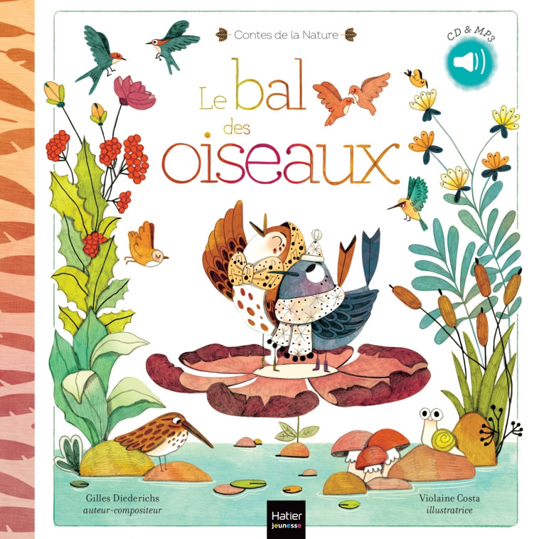 Contes de la nature - Le bal des oiseaux (3/5 ans) - Gilles Diederichs, Violaine Costa - HATIER JEUNESSE