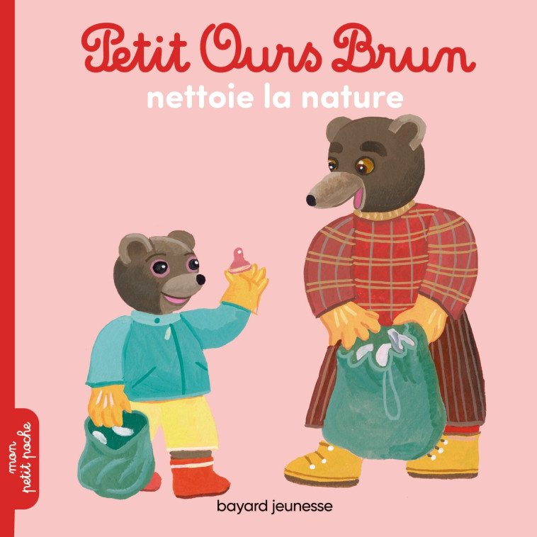 Petit Ours Brun nettoie la nature - MARIE AUBINAIS, Danièle Bour - BAYARD JEUNESSE