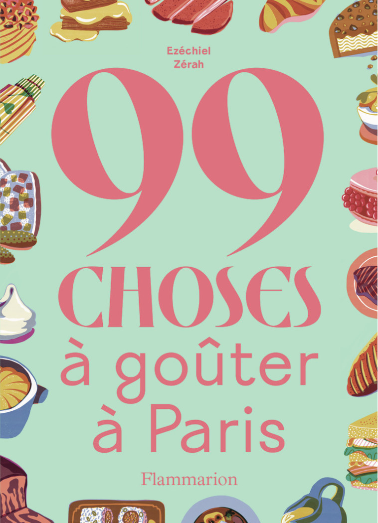 99 choses à goûter à Paris - Ezéchiel Zérah, Polina Jakimova - FLAMMARION