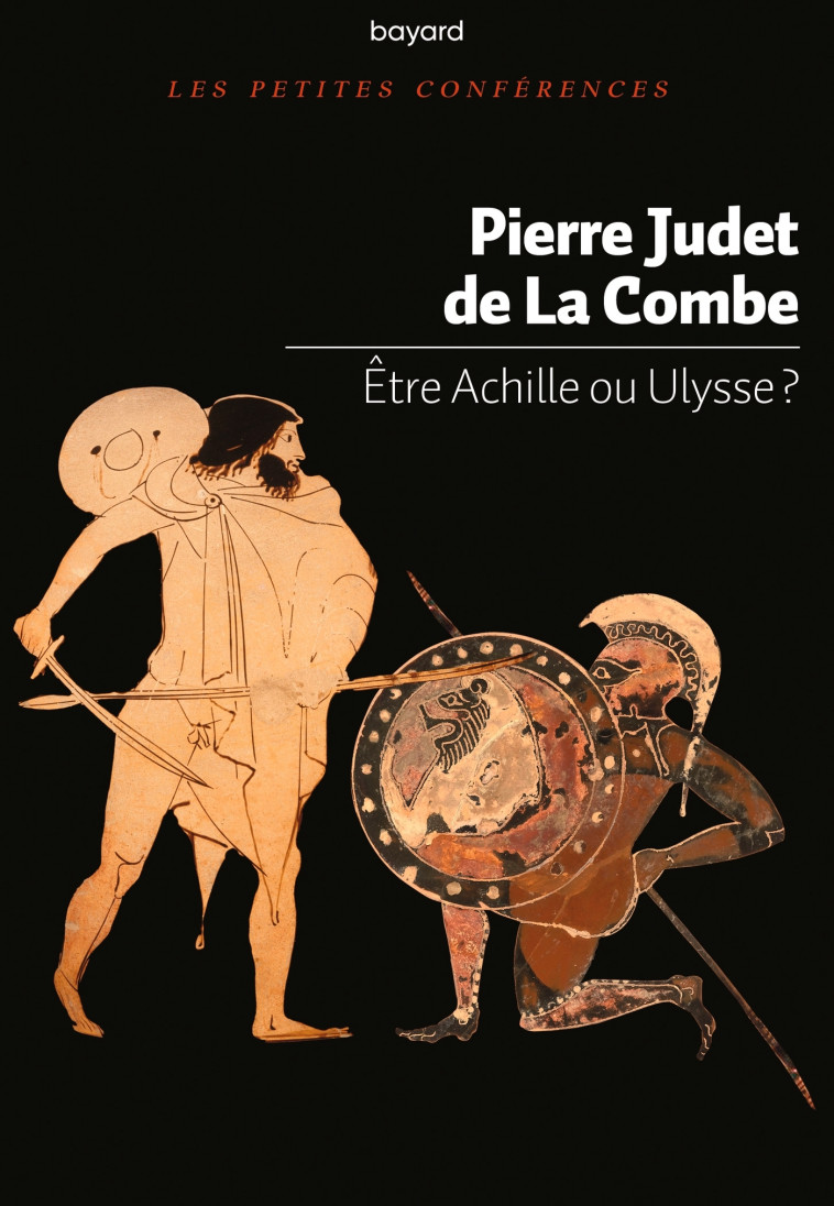 Etre Achille ou Ulysse ? - Pierre Judet de la Combe - BAYARD ADULTE