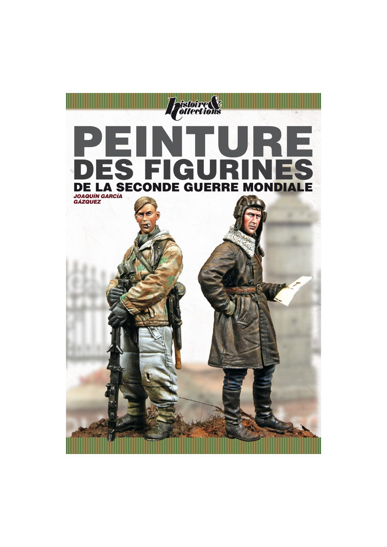 Peinture des figurines de la Seconde guerre mondiale - Joaquín García Gázquez - HISTOIRE COLLEC