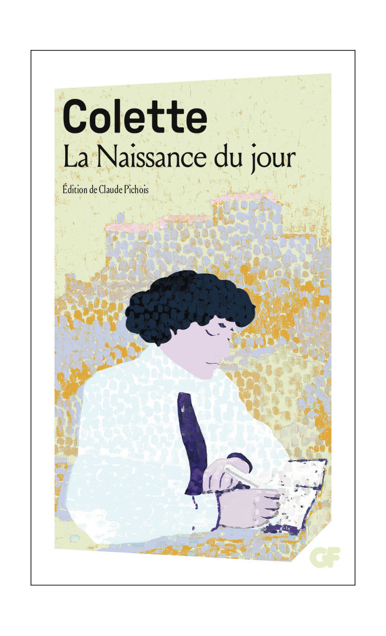 La Naissance du jour -  COLETTE, Claude Pichois - FLAMMARION