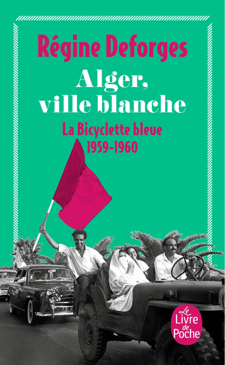 Alger, ville blanche (La Bicyclette bleue, Tome 8) - Régine Deforges - LGF