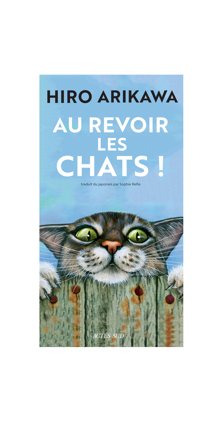 Au revoir les chats ! - Hiro Arikawa, Sophie Rèfle - ACTES SUD