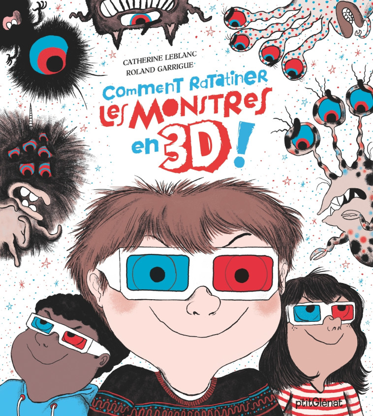 Comment ratatiner les monstres en 3D - Catherine Leblanc, Roland Garrigue - GLENAT JEUNESSE