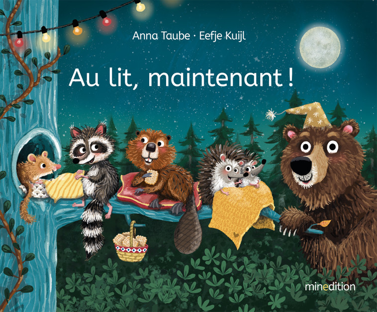 Au lit maintenant ! - Anna TAUBE, Eefje KUIJL - MINEDITION