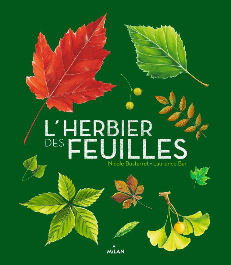 L'herbier des feuilles - Nicole Bustarret, Laurence Bar - MILAN