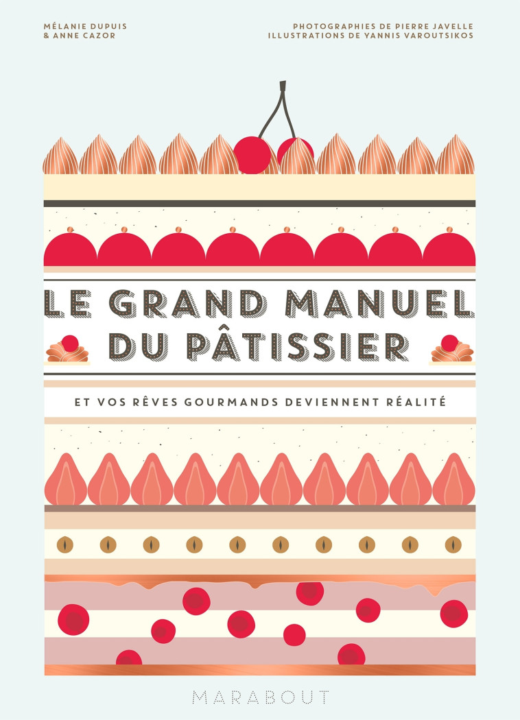 Le grand manuel du pâtissier - Mélanie Dupuis, Anne Cazor - MARABOUT