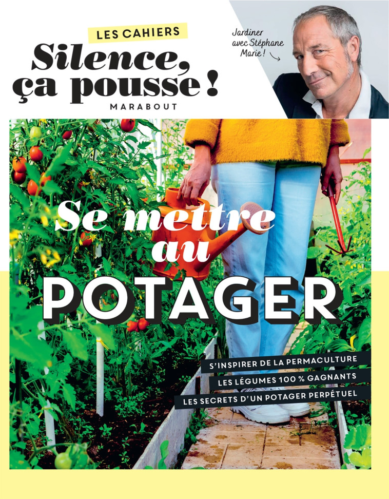 Les cahiers Silence ça pousse - Se mettre au potager - Stéphane Marie, Guillaume Marinette - MARABOUT