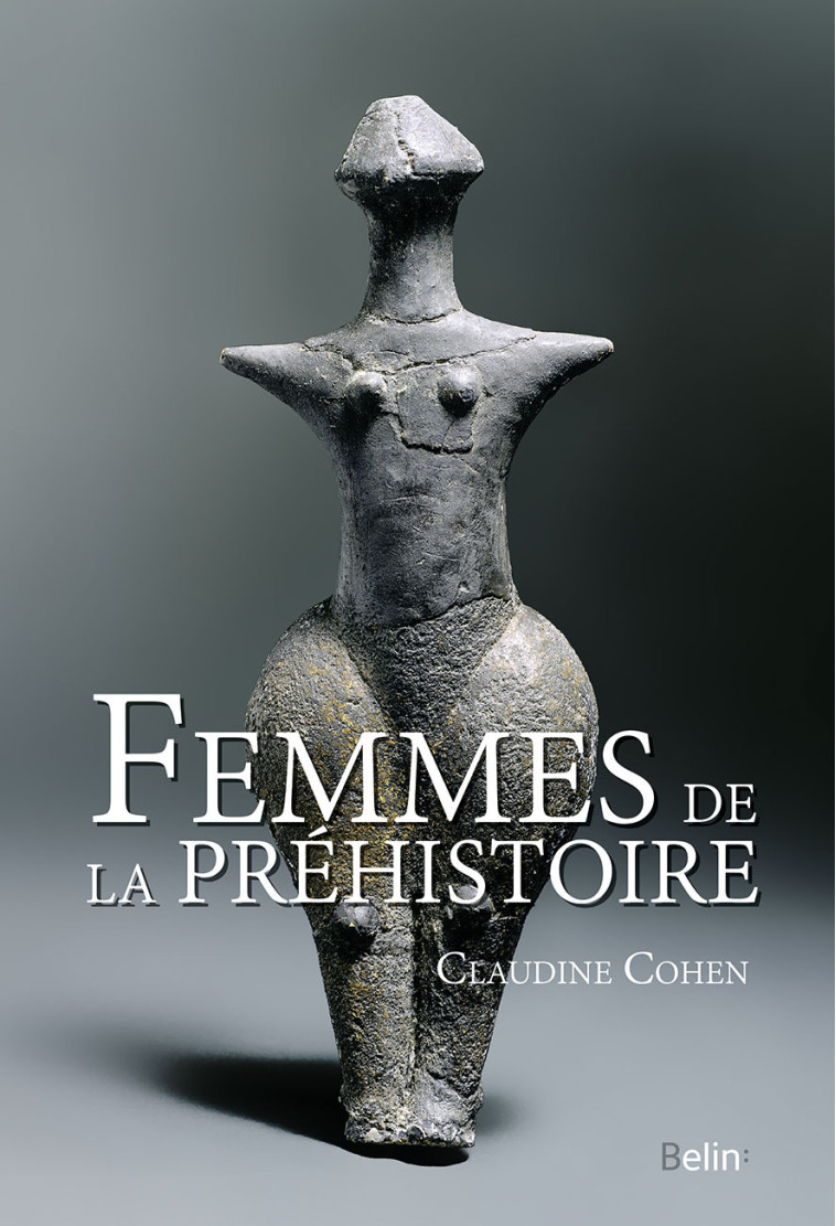 Femmes de la Préhistoire - Claudine Cohen - BELIN