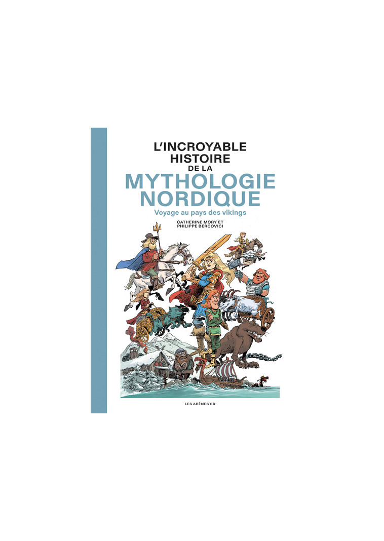 L'Incroyable Histoire de la mythologie nordique - Voyage au pays des vikings - Catherine Mory, Philippe Bercovici - LES ARENES BD