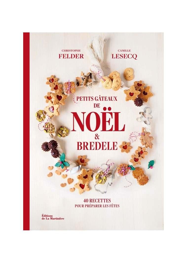 Petits gâteaux de Noël et bredele - Christophe Felder, Camille Lesecq - MARTINIERE BL