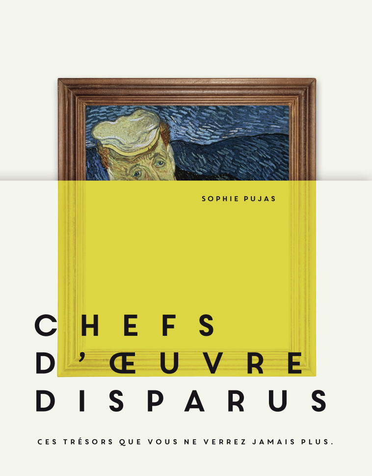 Chefs-d'oeuvre disparus -  SOPHIE PUJAS, Sophie Pujas - HOEBEKE