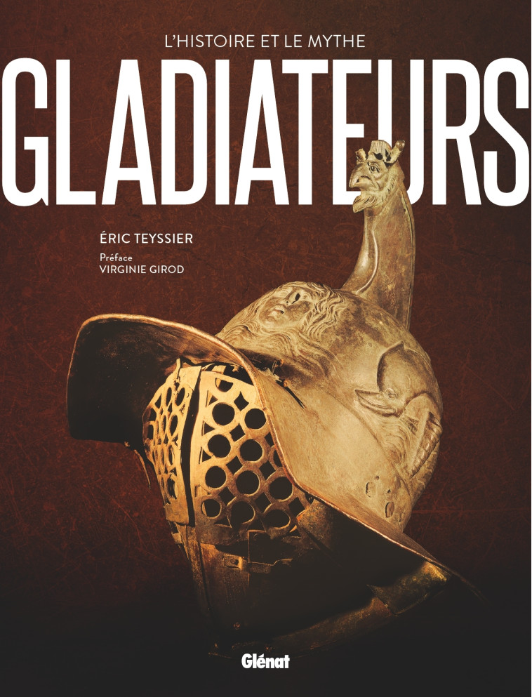 Gladiateurs - Eric Teyssier, Virginie Girod - GLENAT