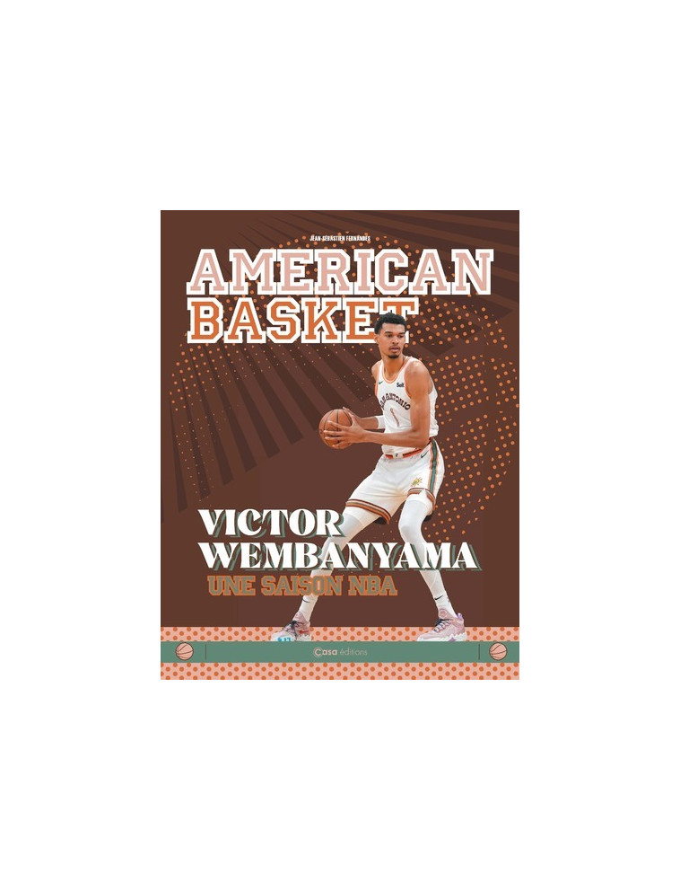 American Basket - Victor Wembanyama une saison NBA - Jean-Sébastien Fernandes - CASA