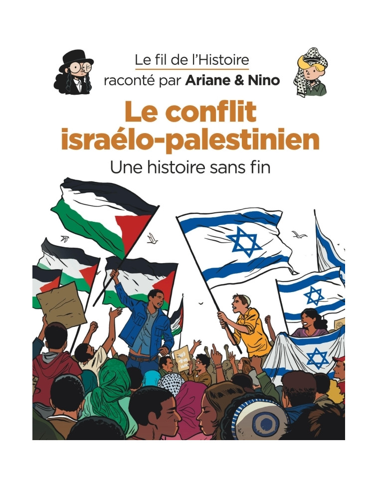 Le fil de l'Histoire raconté par Ariane & Nino - Le conflit israélo-palestinien - Erre Fabrice Erre Fabrice, Savoia Sylvain Savoia Sylvain,  Erre Fabrice,  Savoia Sylvain - DUPUIS