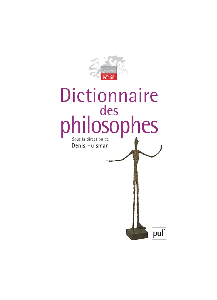 Dictionnaire des philosophes - Denis Huisman,  Huisman denis (dir.) - PUF