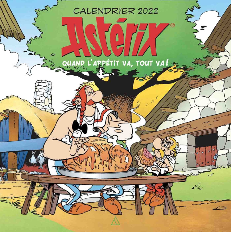 Calendrier mural Astérix 2022 - Quand l'appétit va, tout va ! -   - HACHETTE PRAT