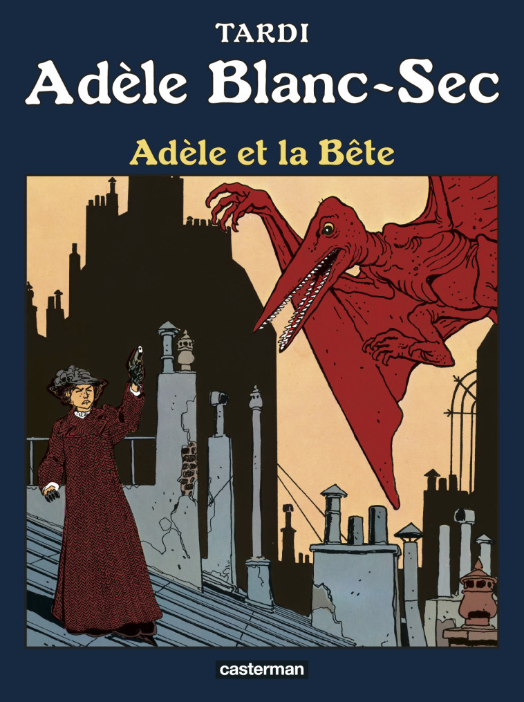 Adèle et la Bête -  Tardi - CASTERMAN