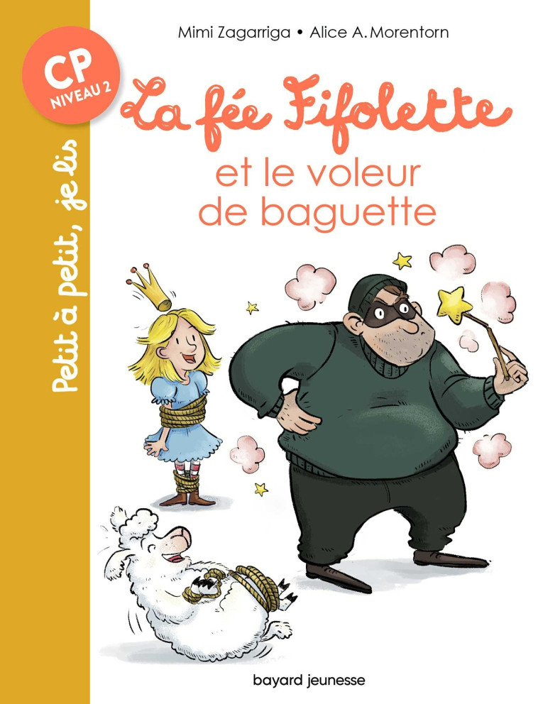 La fée Fifolette et le voleur de baguette - Mimi Zagarriga, Alice A. Morentorn Alice A. Morentorn, Alice A. Morentorn - BAYARD JEUNESSE