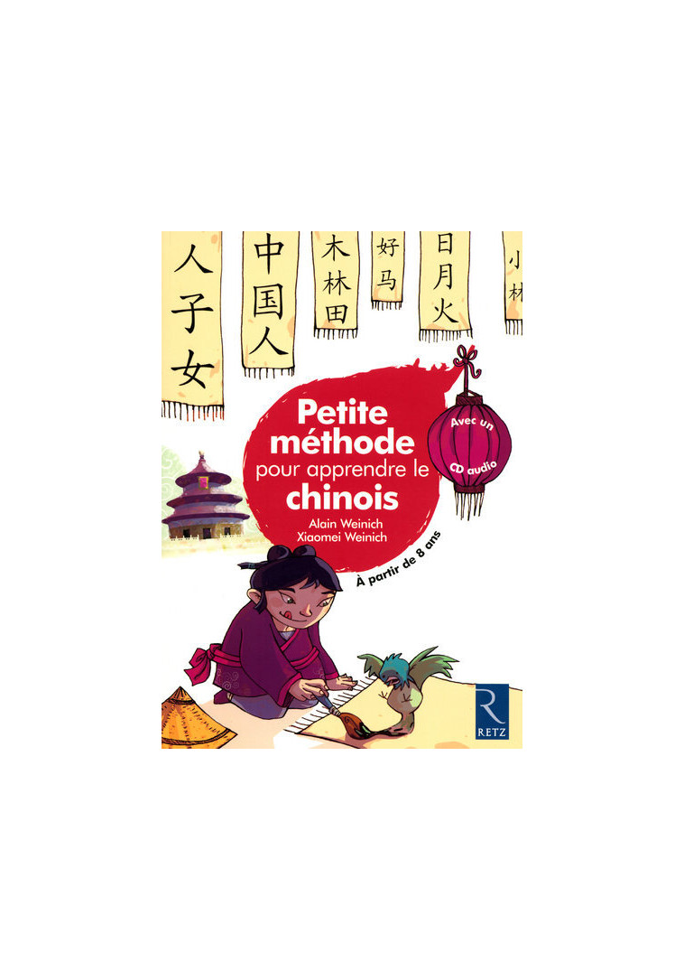 Petite méthode pour apprendre le chinois (+ CD audio) - Alain Weinich, Xiaomei Weinich, Clément Lefèvre - RETZ