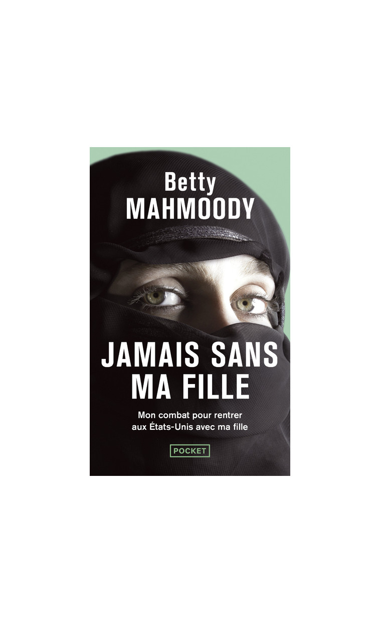 Jamais sans ma fille - Betty Mahmoody, Marie-Thérèse Cuny - POCKET