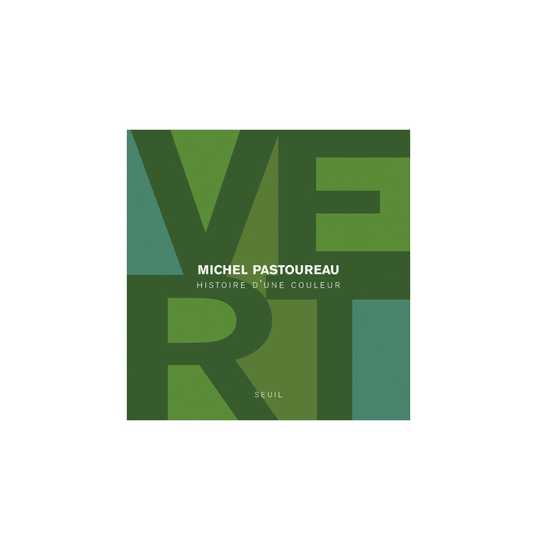 VERT - HISTOIRE D'UNE COULEUR - PASTOUREAU MICHEL - SEUIL