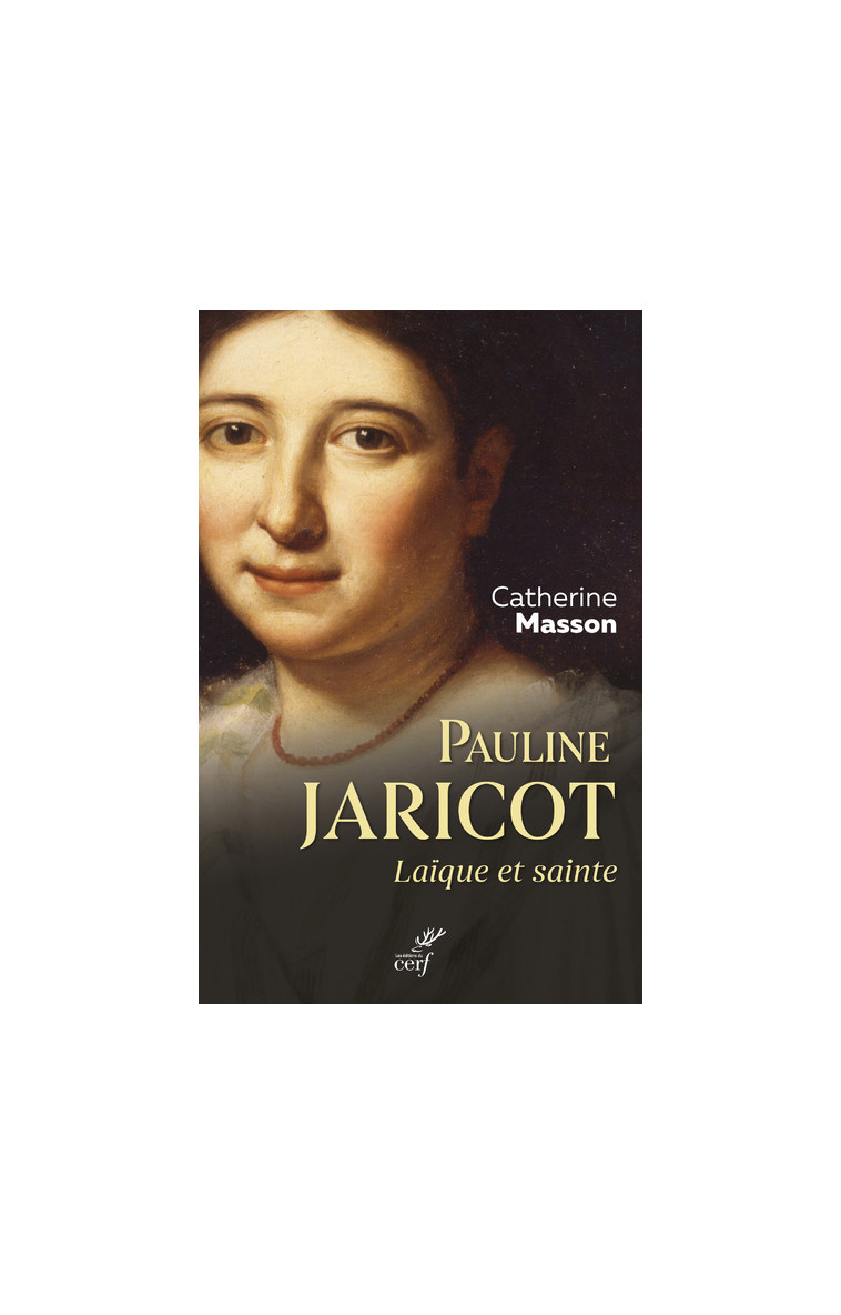 PAULINE JARICOT - LAIQUE ET SAINTE - Catherine Masson,  Masson catherine - CERF