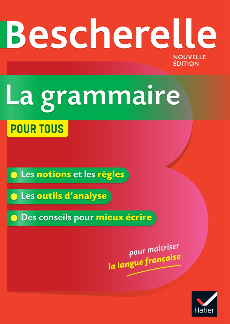 Bescherelle La grammaire pour tous - Nicolas Laurent, Bénédicte Delignon-Delaunay - HATIER