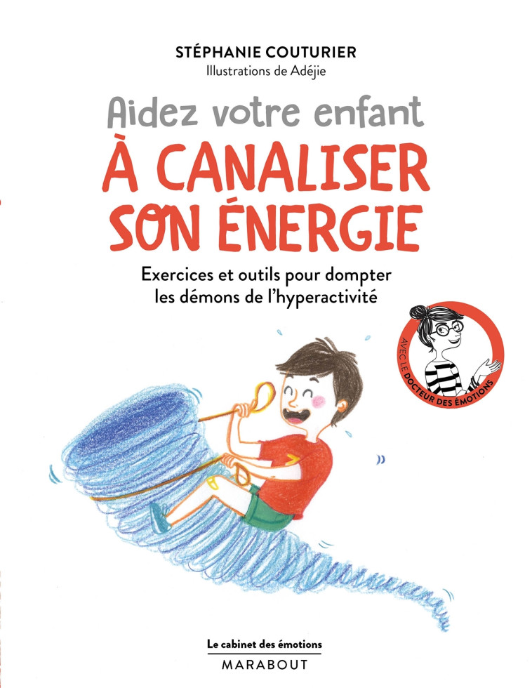 Le cabinet des émotions : Aider votre enfant à canaliser son énergie - Stéphanie Couturier - MARABOUT