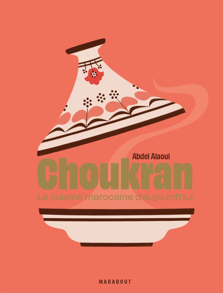 Choukran - La cuisine marocaine maison d'aujourd'hui - Abdel Alaoui - MARABOUT