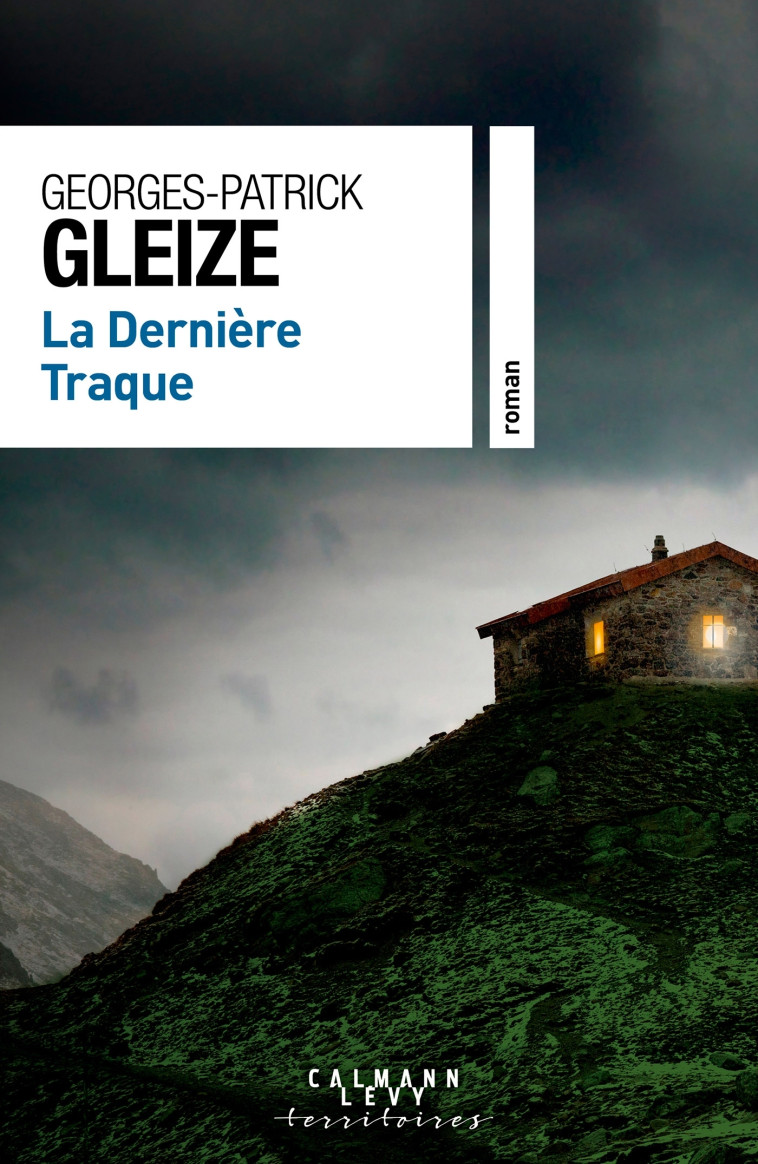 La Dernière Traque - Georges-Patrick Gleize - CALMANN-LEVY