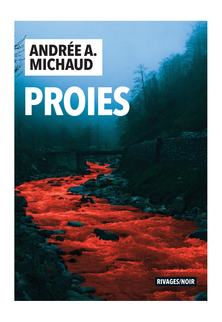 Proies - Andrée Michaud - RIVAGES