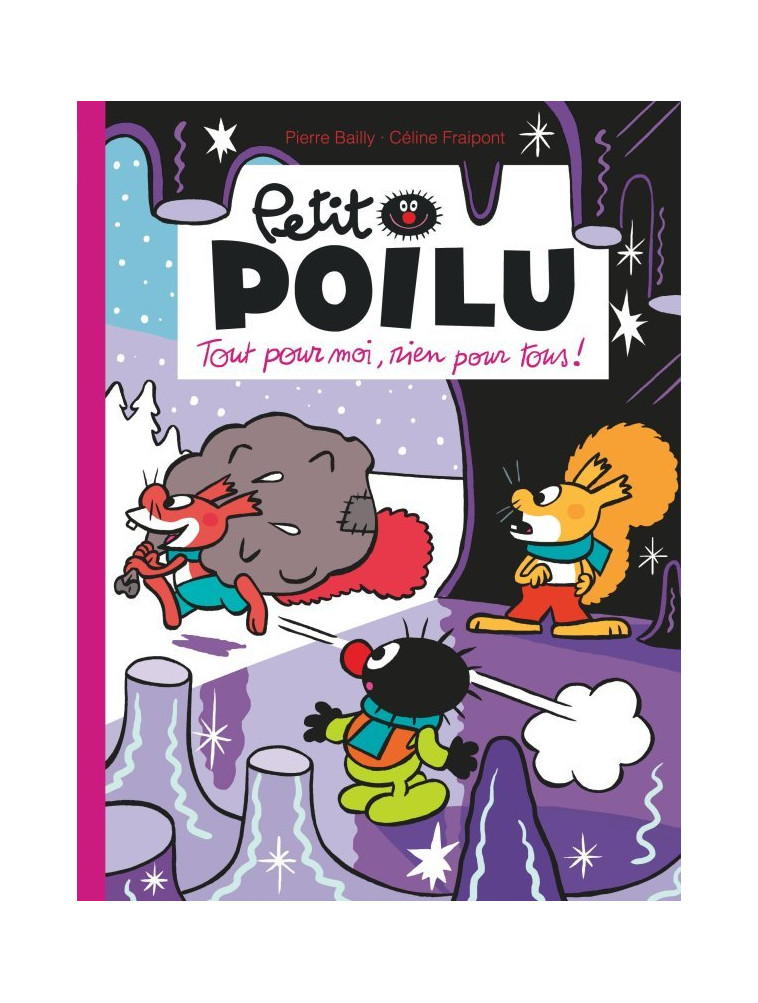 Petit Poilu - Tome 27 - Tout pour moi, rien pour tous ! - Fraipont Céline Fraipont Céline, BAILLY BAILLY,  Fraipont Céline,  BAILLY - DUPUIS