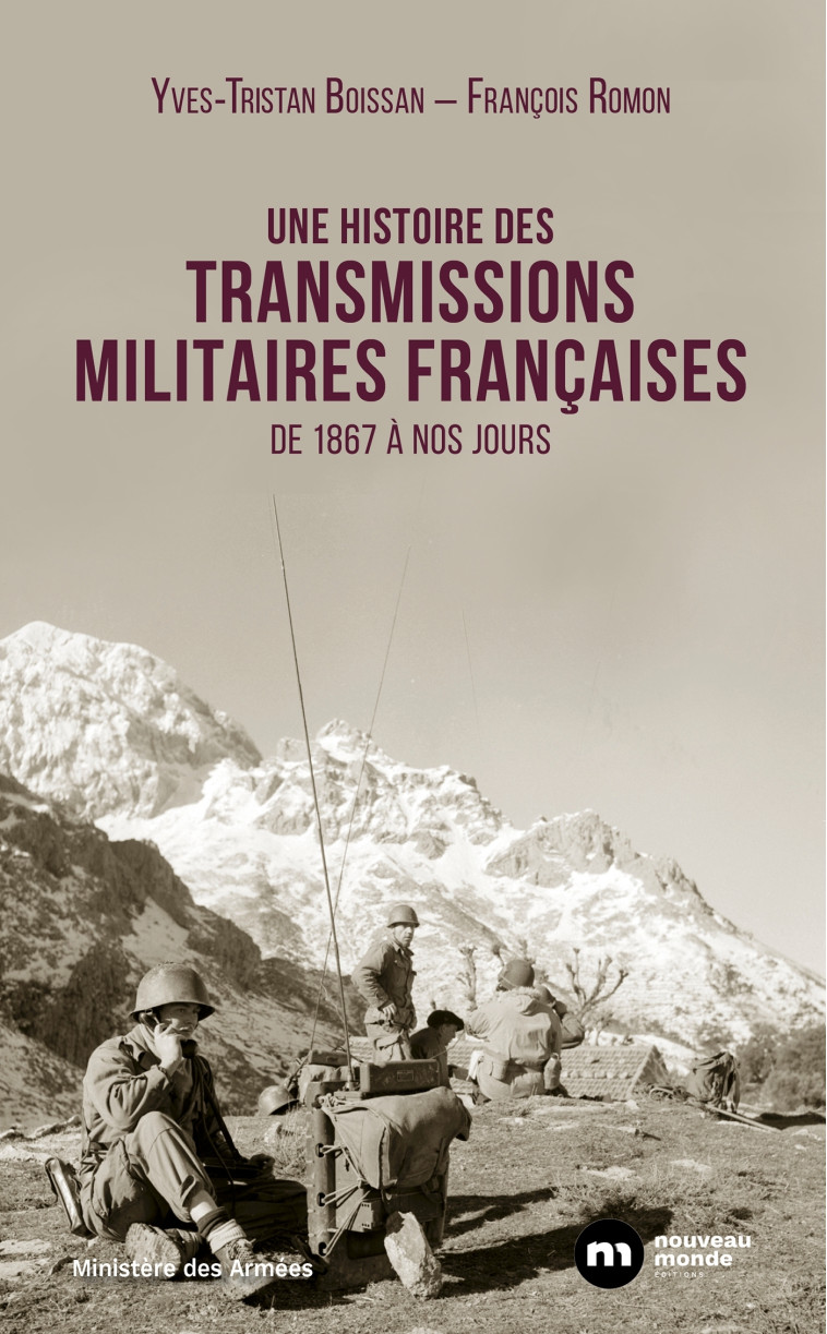 Une histoire des transmissions militaires françaises - Francois Romon, Yves Boissan, Yves-Tristan Boissan - NOUVEAU MONDE