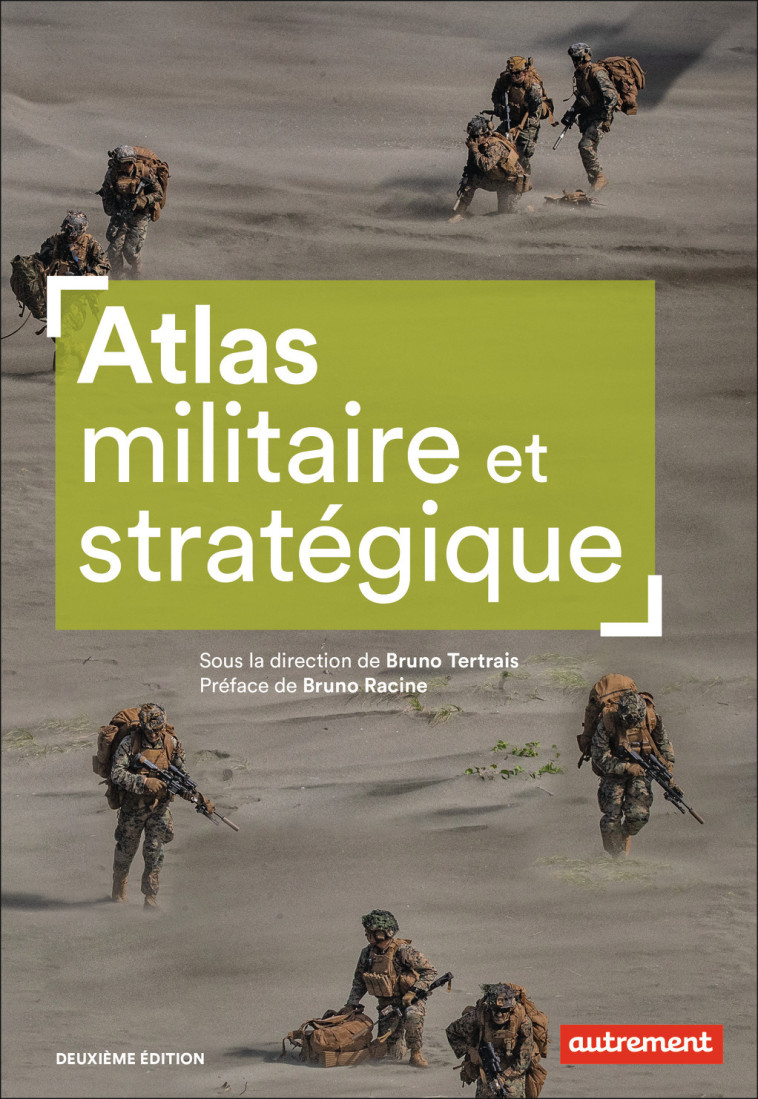 Atlas militaire et stratégique -  Collectif, Bruno Racine, Bruno Tertrais - AUTREMENT