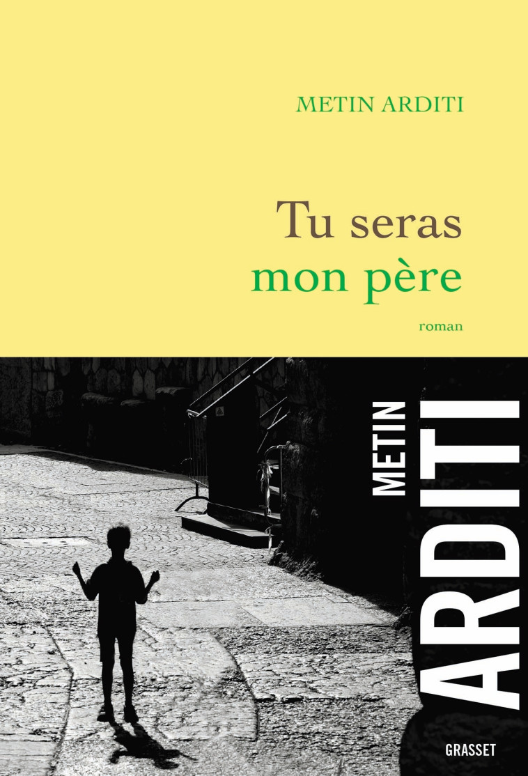 Tu seras mon père - Metin Arditi - GRASSET