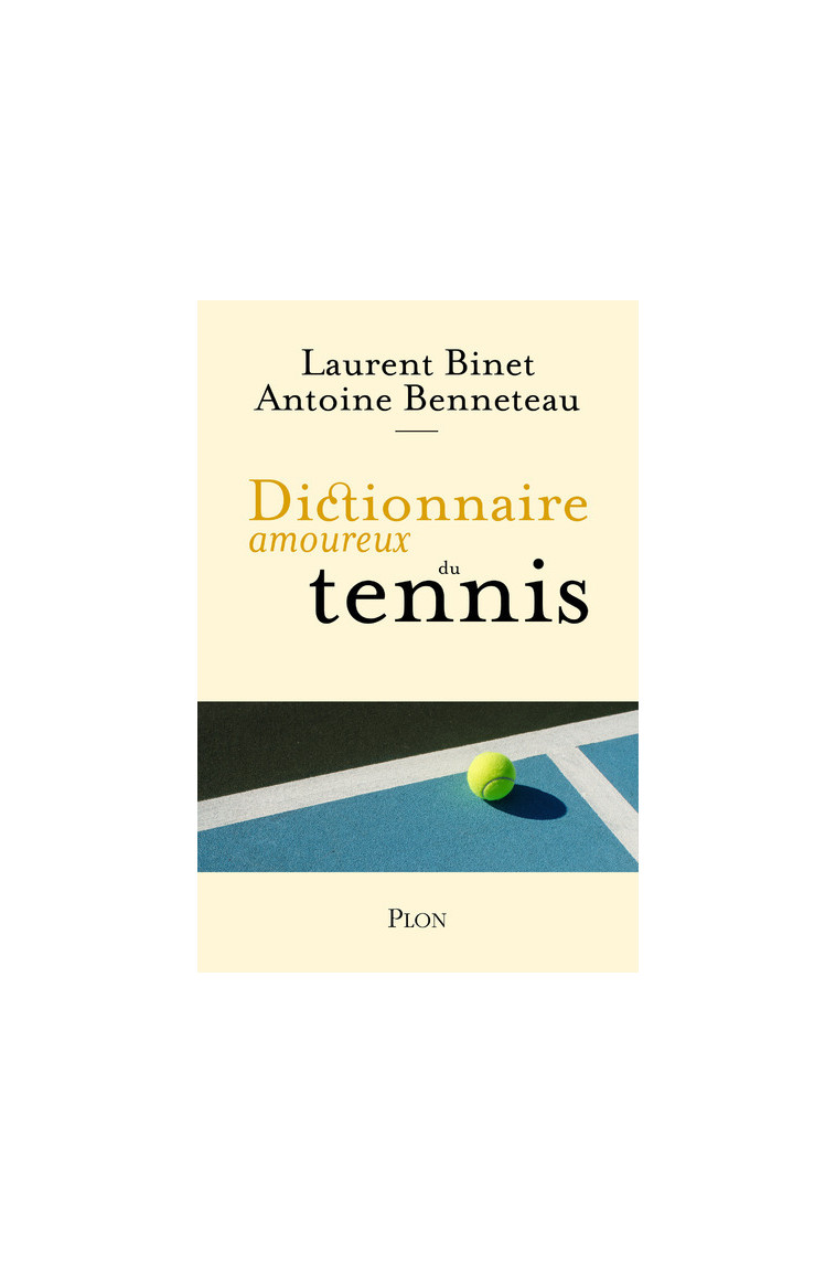 Dictionnaire amoureux du tennis - Antoine Benneteau, Laurent Binet - PLON