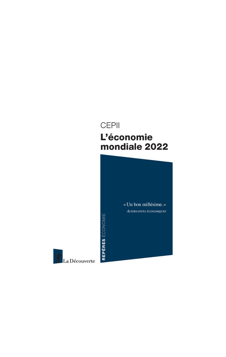 L'économie mondiale 2022 - CEPII (Centre d'études prospectives et d'informations internationales) CEPII (Centre d'études prospectives et d'informations internationales) - LA DECOUVERTE